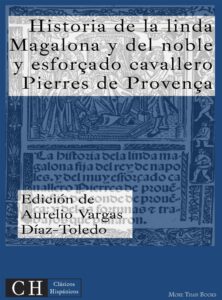 La historia de la linda Magalona y del muy y esforçado cauallero Pierres de Provença