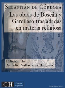 Las obras de Boscán y Garcilaso trasladadas en materias cristianas y religiosas